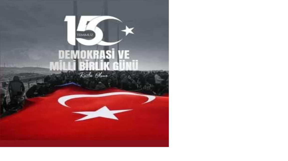 15 TEMMUZ DEMOKRASİ VE MİLLİ BİRLİK GÜNÜ KUTLU OLSUN.